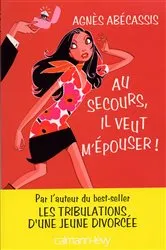 Book cover of Au secours, il veut m'épouser ! by Agnès Abécassis