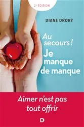 Book cover of Au secours ! Je manque de manque (2nd ed.) by Diane Drory