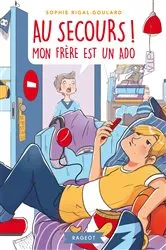 Book cover of Au secours, mon frère est un ado by Sophie Rigal-Goulard