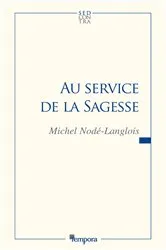 Book cover of Au service de la sagesse by Professeur Michel Nodé-Langlois