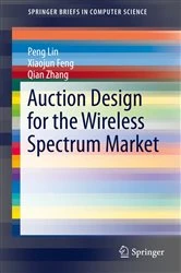 Book cover of Auction Design for the Wireless Spectrum Market by Peng Lin