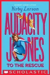 Book cover of Audacity Jones to the Rescue (Audacity Jones #1) by Kirby Larson