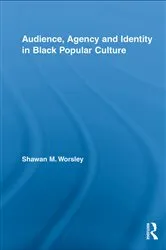 Book cover of Audience, Agency and Identity in Black Popular Culture by Shawan M. Worsley