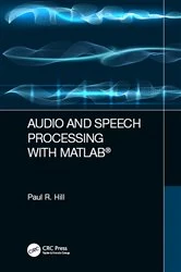 Book cover of Audio and Speech Processing with MATLAB by Paul Hill