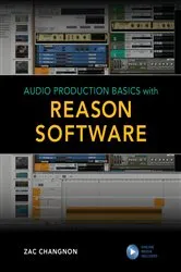 Book cover of Audio Production Basics with Reason Software by Zac Changnon