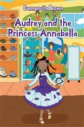 Book cover of Audrey and the Princess Annabella by Carmencita Brown