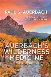 Book cover of Auerbach's Wilderness Medicine E-Book (7th ed.) by Auerbach MD, MS, FACEP, MFAWM, FAAEM, Paul S.