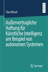 Book cover of Außervertragliche Haftung für Künstliche Intelligenz am Beispiel von autonomen Systemen by Unknown