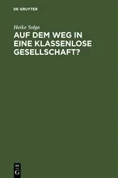 Book cover of Auf dem Weg in eine klassenlose Gesellschaft ? by Heike Solga