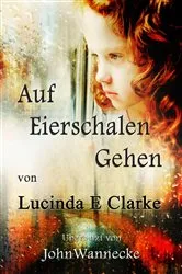 Book cover of Auf Eierschalen Gehen by Lucinda E. Clarke