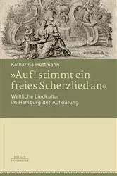 Book cover of »Auf! stimmt ein freies Scherzlied an«. Weltliche Liedkultur im Hamburg der Aufklärung by Katharina Hottmann