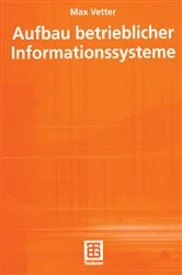 Book cover of Aufbau betrieblicher Informationssysteme (8th ed.) by Max Vetter
