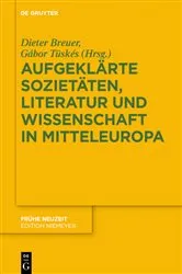 Book cover of Aufgeklärte Sozietäten, Literatur und Wissenschaft in Mitteleuropa by Dieter Breuer