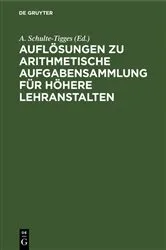 Book cover of Auflösungen zu arithmetische Aufgabensammlung für höhere Lehranstalten by Unknown