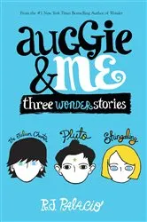 Book cover of Auggie & Me: Three Wonder Stories by R. J. Palacio