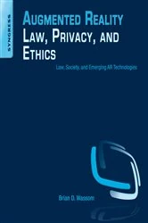 Book cover of Augmented Reality Law, Privacy, and Ethics by Brian Wassom