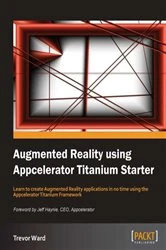 Book cover of Augmented Reality using Appcelerator Titanium Starter by Trevor Ward