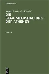 Book cover of August Böckh; Max Fränkel: Die Staatshaushaltung der Athener. Band 2 (3rd ed.) by August Böckh