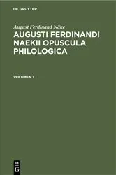 Book cover of August Ferdinand Näke: Augusti Ferdinandi Naekii Opuscula philologica. Volumen 1 by Fr. Th. Welcker