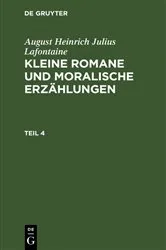 Book cover of August Heinrich Julius Lafontaine: Kleine Romane und moralische Erzählungen. Teil 4 by August Heinrich Julius Lafontaine
