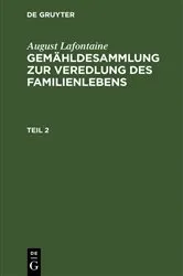 Book cover of August Lafontaine: Gemähldesammlung zur Veredlung des Familienlebens. Teil 2 by August Lafontaine