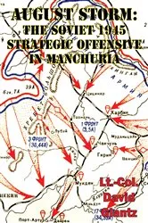 Book cover of August Storm: Soviet Tactical And Operational Combat In Manchuria, 1945 [Illustrated Edition] by Colonel David M Glantz