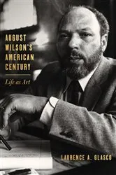 Book cover of August Wilson's American Century by Laurence A. Glasco