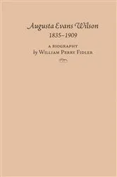 Book cover of Augusta Evans Wilson, 1835-1909 by William Perry Fidler