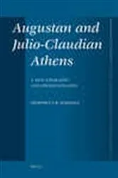 Book cover of Augustan and Julio-Claudian Athens by Geoffrey C. R. Schmalz