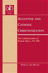 Book cover of Augustine and Catholic Christianization by Gerald Bray