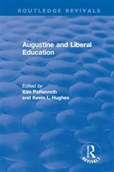 Book cover of Augustine and Liberal Education by Kim Paffenroth