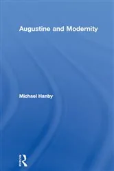 Book cover of Augustine and Modernity by Michael Hanby