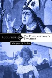 Book cover of Augustine and the Fundamentalist’s Daughter by Margaret R. Miles