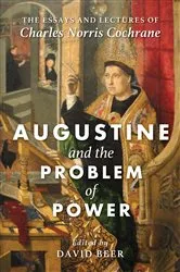 Book cover of Augustine and the Problem of Power by Charles Norris Cochrane