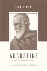 Book cover of Augustine on the Christian Life by Gerald Bray