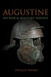 Book cover of Augustine on War and Military Service by Phillip Wynn