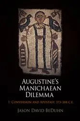 Book cover of Augustine's Manichaean Dilemma, Volume 1 by Jason David BeDuhn