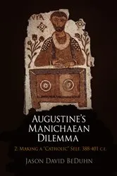 Book cover of Augustine's Manichaean Dilemma, Volume 2 by Jason David BeDuhn
