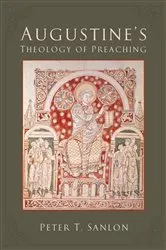 Book cover of Augustine's Theology of Preaching by Peter T. Sanlon