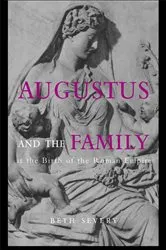 Book cover of Augustus and the Family at the Birth of the Roman Empire by Beth Severy