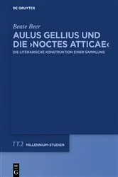 Book cover of Aulus Gellius und die ›Noctes Atticae‹ by Beate Beer