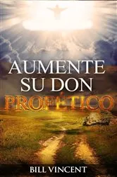 Book cover of Aumente su Don Profético by Bill Vincent
