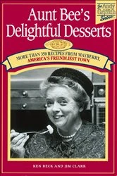 Book cover of Aunt Bee's Delightful Desserts by Ken Beck