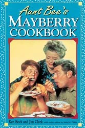Book cover of Aunt Bee's Mayberry Cookbook by Ken Beck