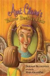 Book cover of Aunt Claire's Yellow Beehive Hair by Deborah Blumenthal