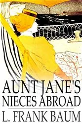 Book cover of Aunt Jane's Nieces Abroad by L. Frank Baum