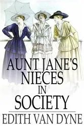 Book cover of Aunt Jane's Nieces in Society by Edith Van Dyne