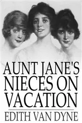 Book cover of Aunt Jane's Nieces on Vacation by Edith Van Dyne