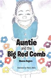 Book cover of Auntie and the Big Red Comb by Sharon Rogers
