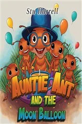 Book cover of Auntie Ant and the Moon Balloon by Stu Harrell
